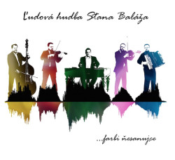 Ľudová hudba Stana Baláža • …farbi ňesanujce