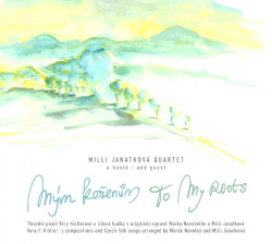 MILLI JANATKOVÁ QUARTET A HOSTÉ • MÝM KOŘENŮM / TO MY ROOTS