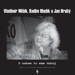 Mišík Vladimír & Radim Hladík & Jan Hrubý • S nebem to mám dobrý (LP)