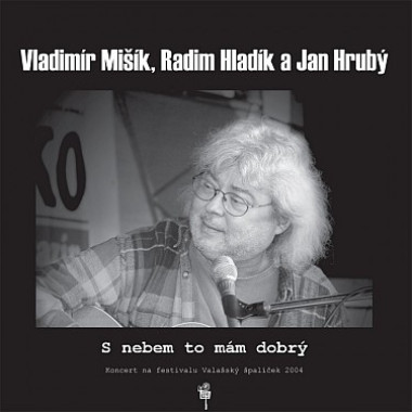 Mišík Vladimír & Radim Hladík & Jan Hrubý • S nebem to mám dobrý (LP)