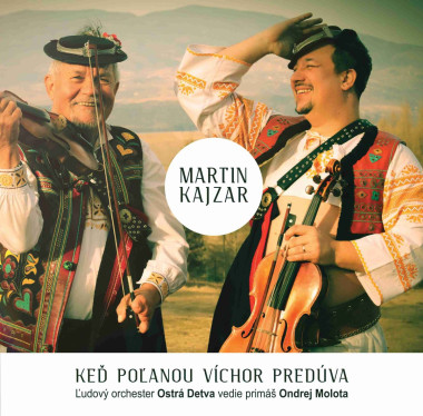 Martin Kajzar, Ondrej Molota & Ostrá Detva • Keď Poľanou Víchor Predúva