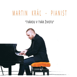 Kráľ Martin - Pianist • "Tvárou v tvár životu"