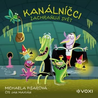 Audiokniha • Michaela Fišarová: Kanálníčci Zachraňují Svět (Čte Jan Maxián) - MP3-CD