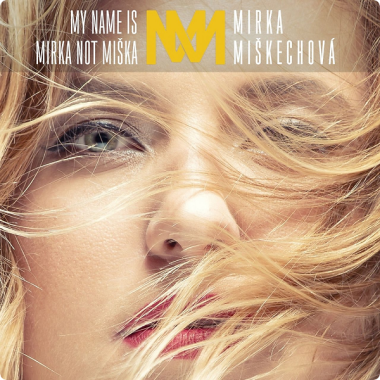 Miškechová Mirka • My Name Is Mirka Not Miška