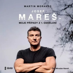 Audiokniha: Moravec Martin, Mareš Josef • Moje případy z 1. oddělení / Čte Hanuš Miroslav (MP3-CD)