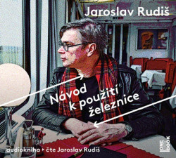 Audokniha: Rudiš Jaroslav • Návod k použití železnice (MP3-CD)