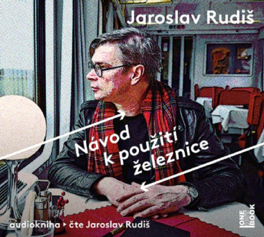 Audokniha: Rudiš Jaroslav • Návod k použití železnice (MP3-CD)