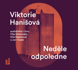 Audiokniha: Hanišová Viktorie • Neděle odpoledne / Čtou Filip Kaňkovský, Dita Kaplanová, Jan Vlasák (MP3-CD)