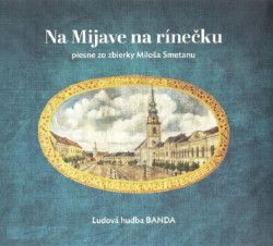 Ľudová hudba BANDA • Na Mijave na rínečku / Piesne zo zbierky Miloša Smetanu