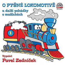 Audiokniha • O pyšné lokomotivě a další pohádky o mašinkách / Čte Zedníček Pavel (MP3-CD)