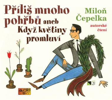 Audiokniha: Čepelka Miloň  • Příliš mnoho pohřbů aneb Když květiny promluví / Čte autor (MP3-CD)
