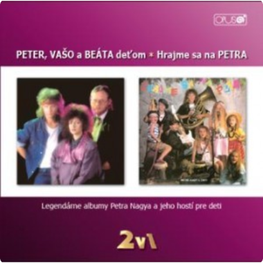 Nagy Peter • Peter, Vašo a Beáta deťom / Hrajme sa na Petra