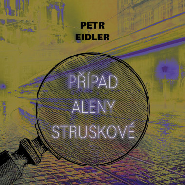 Petr Eidler • Případ Aleny Struskové Případy Z Maiselovy Ulice (Čte Preiss Martin) - Mp3-Cd