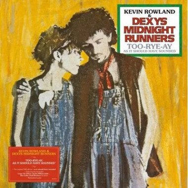 Rowland Kevin & Dexys Midnight Runners • Too-Rye-Ay / As It Should Have Sounded