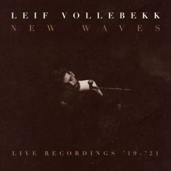 Vollebekk, Leif • New Waves (live Recordings '19-'21)