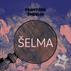 Audiokniha: Šmehlík František • Šelma / Čte Štípková Marie (MP3-CD)