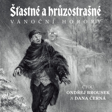 Audiokniha: Různí autoři • Šťastné a hrůzostrašné / Anglické vánoční horory / Čtou: Brousek Ondřej a Černá Dana (MP3-CD)