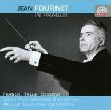 FOURNET JEAN • JEAN FOURNET V PRAZE (CESAR FRANCK, CLAUDE DEBUSSY, MANUEL DE FALLA)