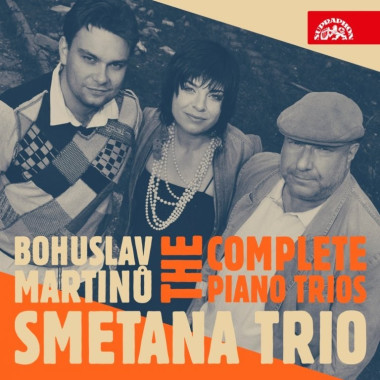 SMETANA TRIO • THE COMPLETE PIANO TRIOS / BOHUSLAV MARTINŮ