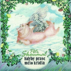 SKOUMAL PETR • KDYBY PRASE MELO KRIDLA