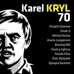 KRYL KAREL • KAREL KRYL 70 - KONCERT - PRAŽSKÁ LUCERNA