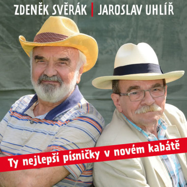 SVĚRÁK ZDENĚK, UHLÍŘ JAROSLAV • TY NEJLEPŠÍ PÍSNIČKY V NOVÉM KABÁTĚ
