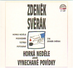 SVĚRÁK ZDENĚK • HORKÁ NEDĚLE ANEB VYNECHANÉ POVÍDKY