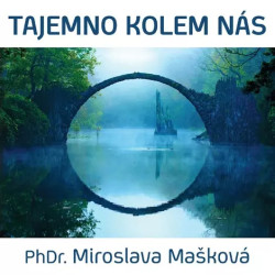 MAŠKOVÁ MIROSLAVA PHDR. • TAJEMNO KOLEM NÁS