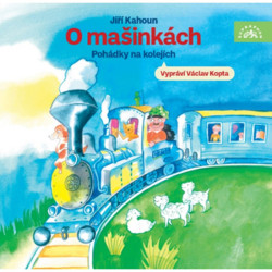 Kopta Václav • Kahoun: O Mašinkách - Pohádky Na Kolejích