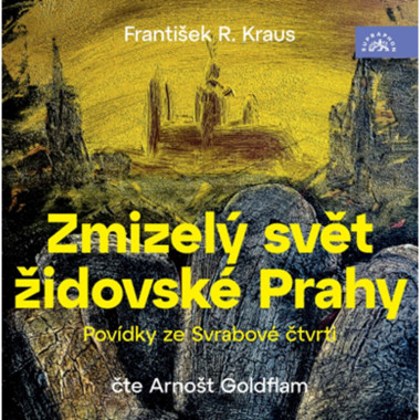 Goldflam Arnošt • Kraus: Zmizelý svět židovské Prahy / Povídky ze Svrabové čtvrti (MP3-CD)