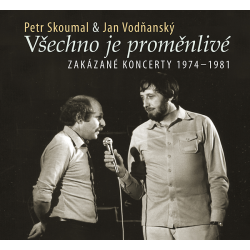 Skoumal Petr & Vodňanský Jan • Všechno Je Proměnlivé - Zakázané Koncerty