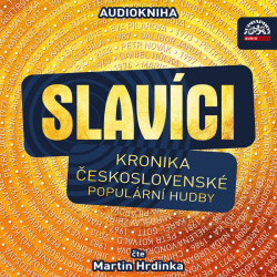 Audiokniha: Slavíci • Kronika československé populární hudby / Čte Martin Hrdinka (MP3-CD)