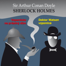 VARIOUS • DOYLE: SHERLOCK HOLMES - VZPOMÍNKA NA PRÁZDNÝ DŮM / DOKTOR WATSON VZPOMÍNÁ