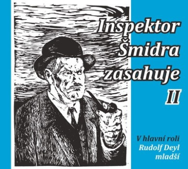 DEYL MLADŠÍ RUDOLF A DALŠÍ • KUČERA, HONZÍK: INSPEKTOR ŠMIDRA ZASAHUJE II.