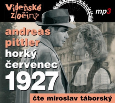 TÁBORSKÝ MIROSLAV • PITTLER: VÍDEŇSKÉ ZLOČINY III. HORKÝ ČERVENEC 1927 (MP3-CD)