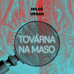 Audiokniha: Miloš Urban • Továrna na maso / Čte Kolařík Jan (MP3-CD)