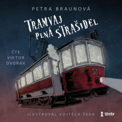 Audiokniha: Braunová Petra • Tramvaj plná strašidel / Čte Dvořák Viktor (MP3-CD)