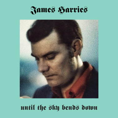 HARRIES JAMES • UNTIL THE SKY BENDS DOWN