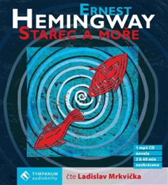 MRKVIČKA LADISLAV • HEMINGWAY: STAŘEC A MOŘE (MP3-CD)