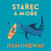 MRKVIČKA LADISLAV • HEMINGWAY: STAŘEC A MOŘE (EDICE LEGENDY) (MP3-CD)
