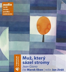 EBEN MAREK • GIONO: MUŽ, KTERÝ SÁZEL STROMY