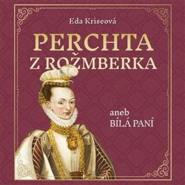 Půčková Karolína • Kriseová: Perchta z Rožmberka aneb Bílá paní (MP3-CD)