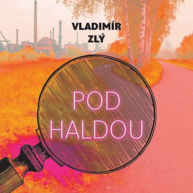 Hašek Gustav • Zlý: Pod haldou (MP3-CD)
