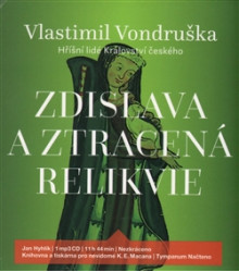 HYHLÍK JAN • VONDRUŠKA: HŘÍŠNÍ LIDÉ KRÁLOVSTVÍ ČESKÉHO  ZDISLAVA A ZTRACENÁ RELIKVIE (AUDIOKNIHA, MP3