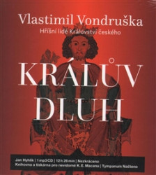 HYHLÍK JAN • VONDRUŠKA: HŘÍŠNÍ LIDÉ KRÁLOVSTVÍ ČESKÉHO  KRÁLŮV DLUH