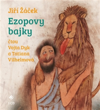 DYK VOJTĚCH, VILHELMOVÁ TATIAN • ŽÁČEK: EZOPOVY BAJKY