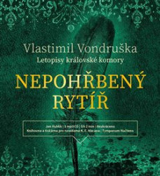 HYHLÍK JAN • VONDRUŠKA: NEPOHŘBENÝ RYTÍŘ - LETOPISY KRÁLOVSKÉ KOMORY (MP3-CD)