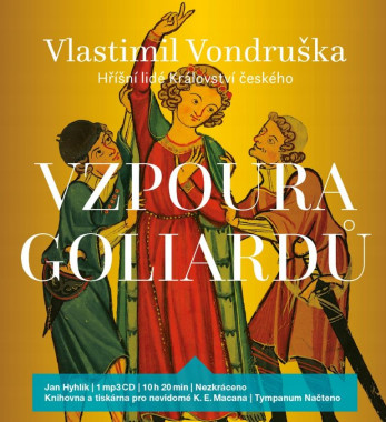 HYHLÍK JAN • VONDRUŠKA: VZPOURA GOLIARDŮ - HŘÍŠNÍ LIDÉ KRÁLOVSTVÍ ČESKÉHO (MP3-CD)