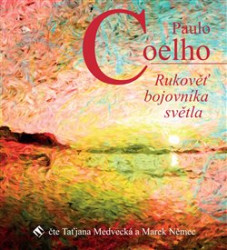 MEDVECKÁ TAŤJANA, MAREK NĚMEC • COELHO: RUKOVĚŤ BOJOVNÍKA SVĚTLA (MP3-CD)