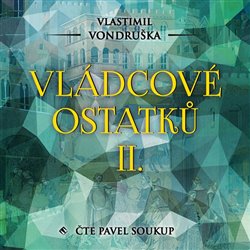 SOUKUP PAVEL • VONDRUŠKA: VLÁDCOVÉ OSTATKŮ II. (MP3-CD)